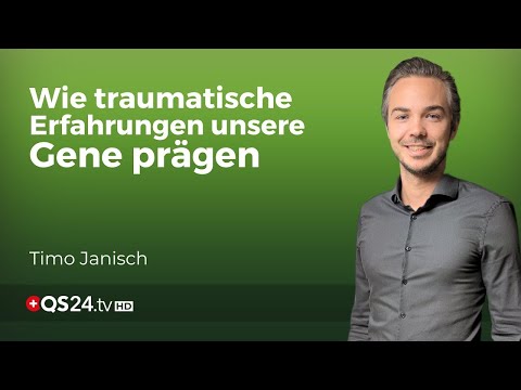 Wie traumatische Erfahrungen unsere Gene prägen | Naturmedizin | QS24 Gesundheitsfernsehen