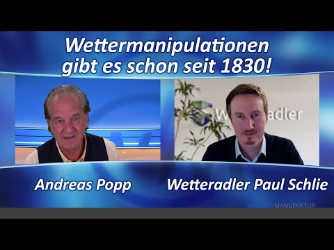 Wettermanipulation gibt es schon seit 1830! Andreas Popp im Vorgespräch mit Wetteradler Paul Schlie