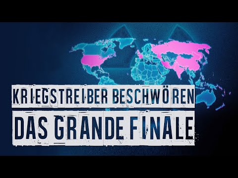 Kriegstreiber beschwören das Grande Finale