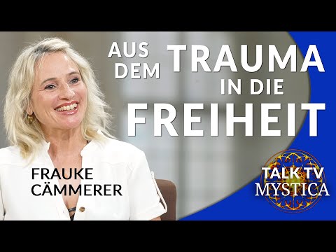 Frauke Cämmerer – Aus dem Trauma in die Freiheit | MYSTICA.TV