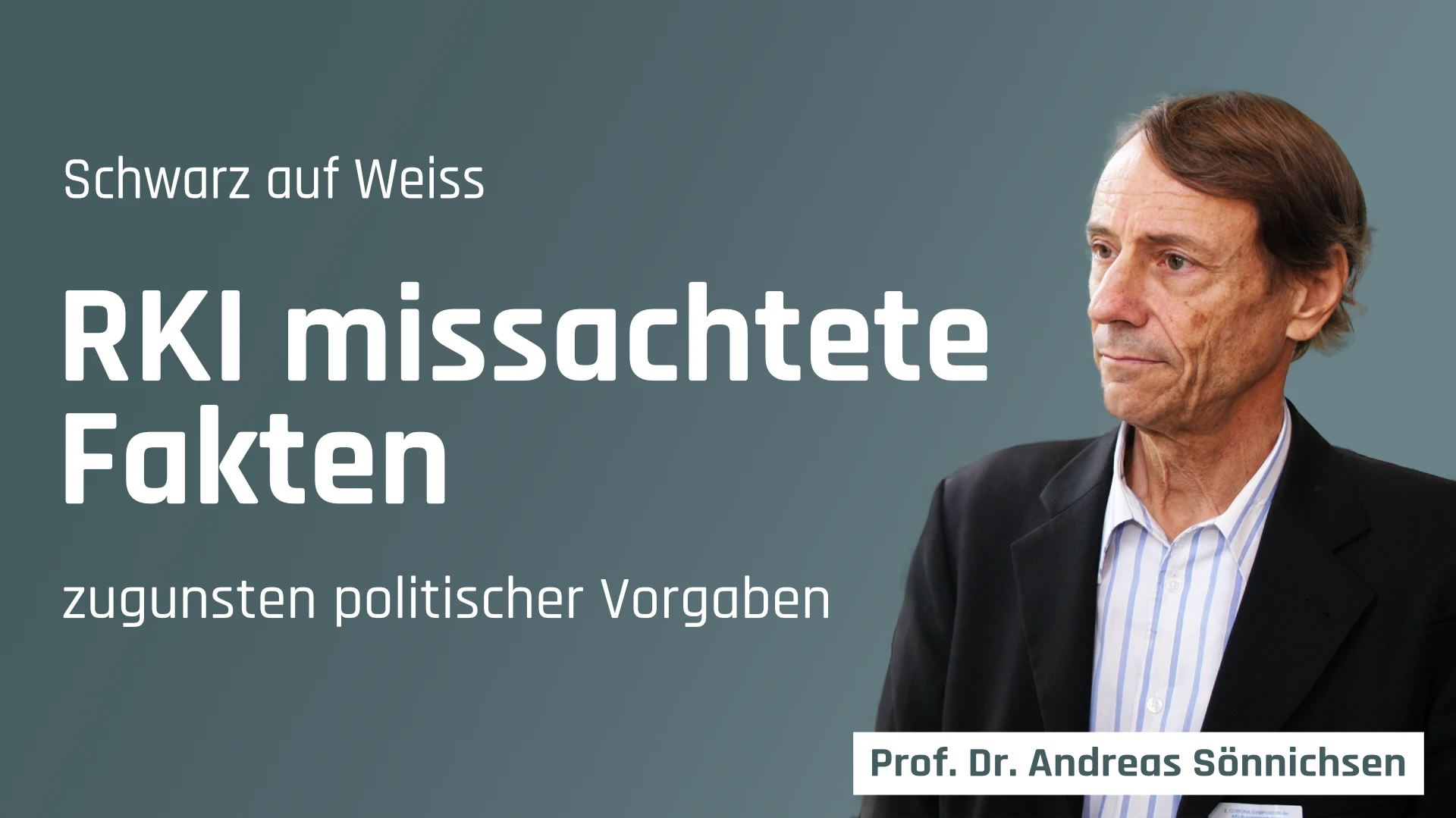 Was uns die Corona-Protokolle verraten: RKI missachtete Faktenlage zugunsten der politischen Vorgaben Prof. a.D. Dr. med. Andreas Sönnichsen