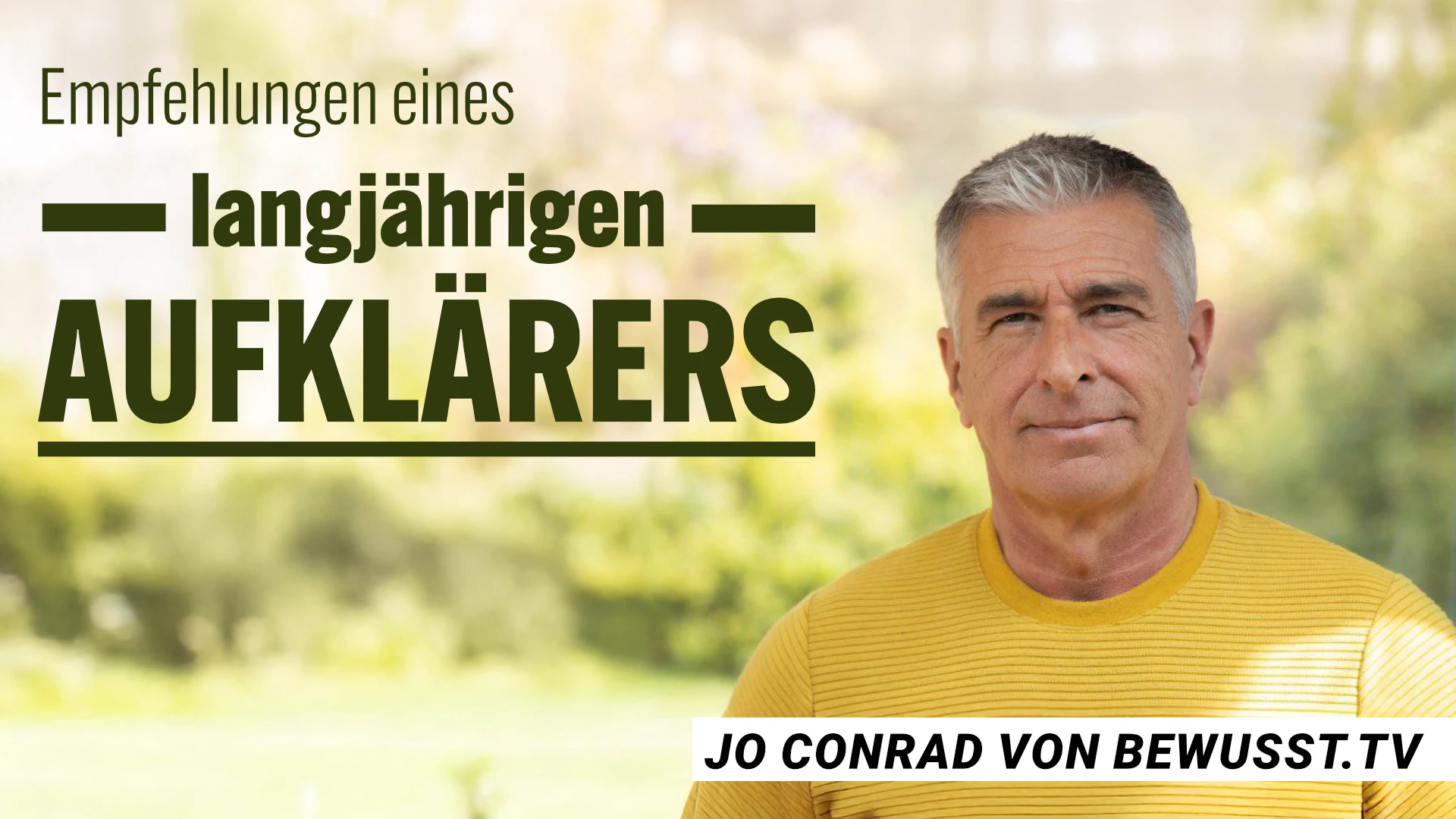 Jo Conrad von Bewusst.TV: Empfehlungen eines langjährigen Aufklärers