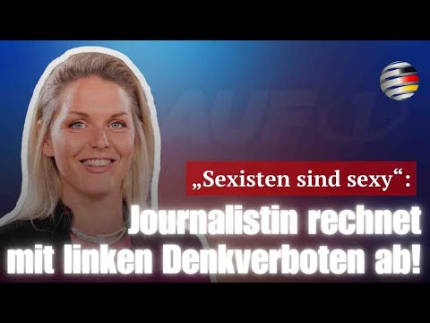 „Sexisten sind sexy“: Journalistin rechnet mit linken Denkverboten ab!