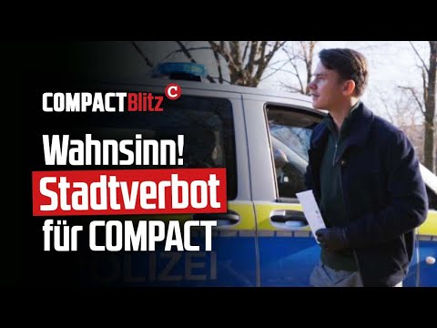 Wahnsinn! Stadtverbot für COMPACT