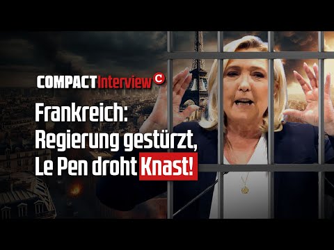 Frankreich: Regierung gestürzt, Le Pen droht Knast!