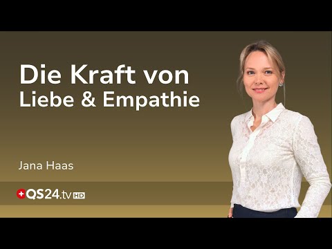 Wie Liebe und Empathie uns und die Welt verändert | Jana Haas | Unsichtbare Welt | QS24