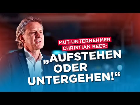 Mut-Unternehmer Christian Beer: „Aufstehen oder untergehen!“