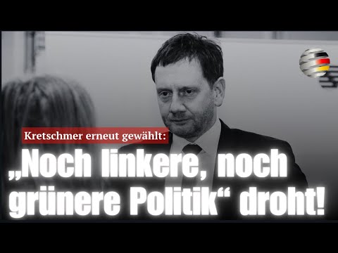 Kretschmer erneut gewählt:  „Noch linkere, noch grünere Politik“ droht!