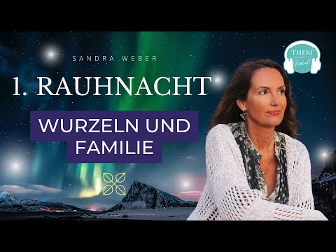 1. Rauhnacht: Familie & Wurzeln – Bereinigung und neues Fundament schaffen