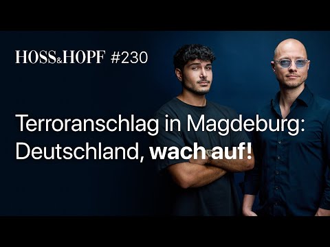 Der Anschlag in Magdeburg… – Hoss und Hopf #230