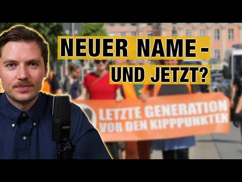 Letzte Generation benennt sich um! Und jetzt?