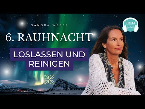 6. Rauhnacht: Reinigung & Loslassen in Dankbarkeit