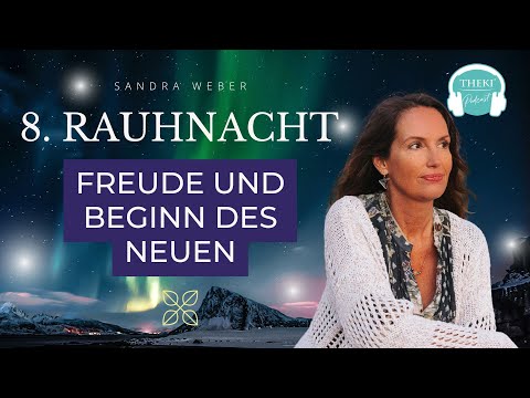 8. Rauhnacht: Intrinsisch motivierter Neubeginn, Freude & Fülle