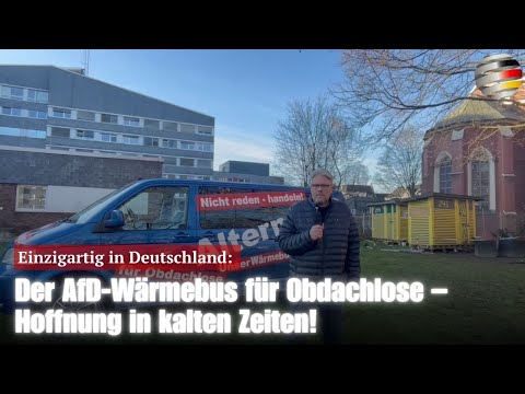 Einzigartig in Deutschland: Der AfD-Wärmebus für Obdachlose – Hoffnung in kalten Zeiten!