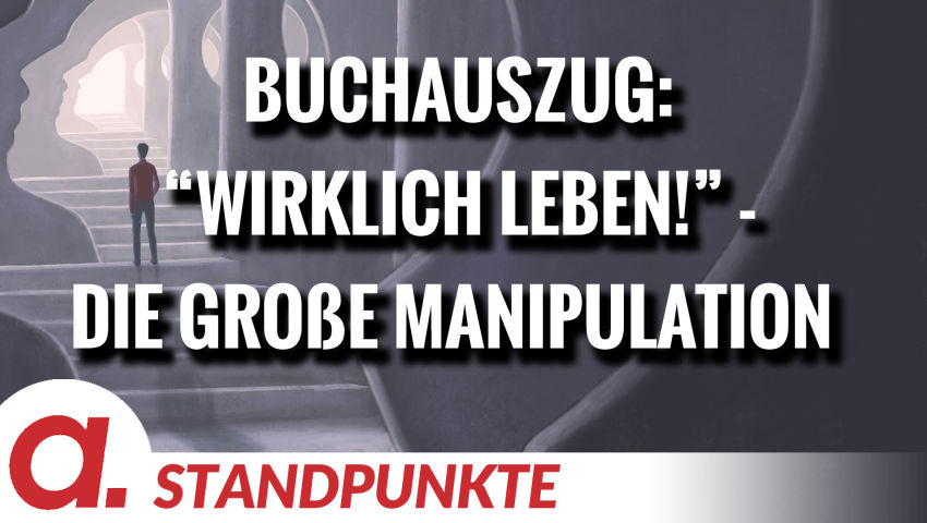 Buchauszug: “Wirklich leben!” – Die große Manipulation I Von Jens Lehrich