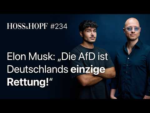 Manipuliert Elon Musk die Wahlen in Deutschland? – Hoss und Hopf #234