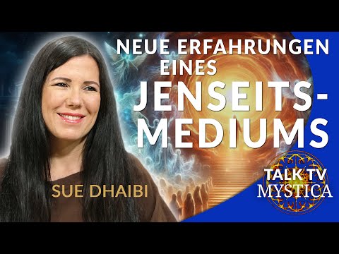 Sue Dhaibi – Über Jenseitsmedialität, die geistige Welt und den Bewustseinsweg | MYSTICA.TV