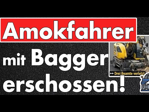 Zahlreiche Schüsse: Baggerfahrer nach Amokfahrt erschossen! Polizei reagiert völlig richtig!