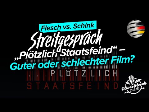 „Plötzlich Staatsfeind“ – Guter oder schlechter Film? | Streitgespräch Flesch vs. Schink