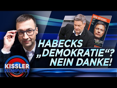 Robert Habeck meint es nicht gut mit der Demokratie | KISSLER Kompakt