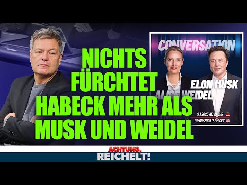 Musk-Weidel-Gespräch – so will Habeck verhindern, dass Sie das sehen! | Achtung, Reichelt!