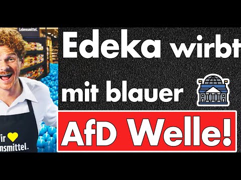 Edeka wirbt jetzt mit blau? Nach der Kampagne gegen die AfD läuft nun die blaue Welle. Timing!