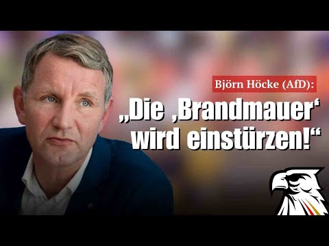 Björn Höcke (AfD): „Die ‚Brandmauer‘ wird einstürzen!“