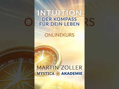 INTUITION – DER KOMPASS FÜR DEIN LEBEN (Onlinekurs von Martin Zoller in der MYSTICA-AKADEMIE)