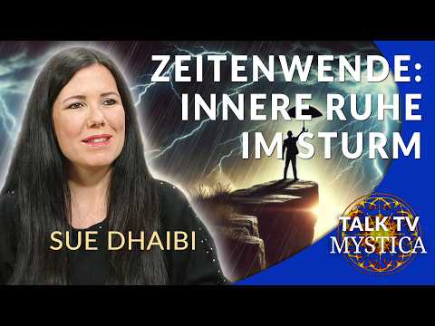 Sue Dhaibi – Zeitenwende: JETZT innere Ruhe bewahren und den Wandel mitgestalten | MYSTICA.TV