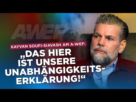 A-WEF Kayvan Soufi-Siavash: „Das hier ist unsere Unabhängigkeitserklärung!“