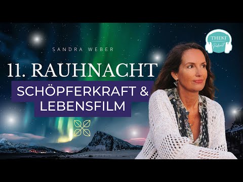 11. Rauhnacht: Schöpferkraft & Lebensfilm