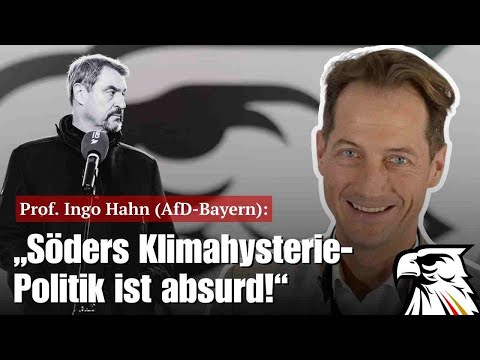 Prof. Ingo Hahn (AfD-Bayern): „Söders Klimahysterie-Politik ist absurd!“