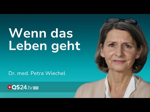 Nie mehr und das für immer: Abschied ohne Wiederkehr | Dr. med. Petra Wiechel | Visite | QS24