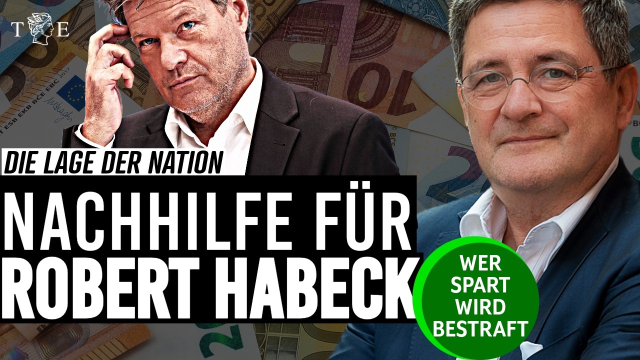 Nachhilfe für Robert Habeck: so verarmt Deutschland | Die Lage der Nation