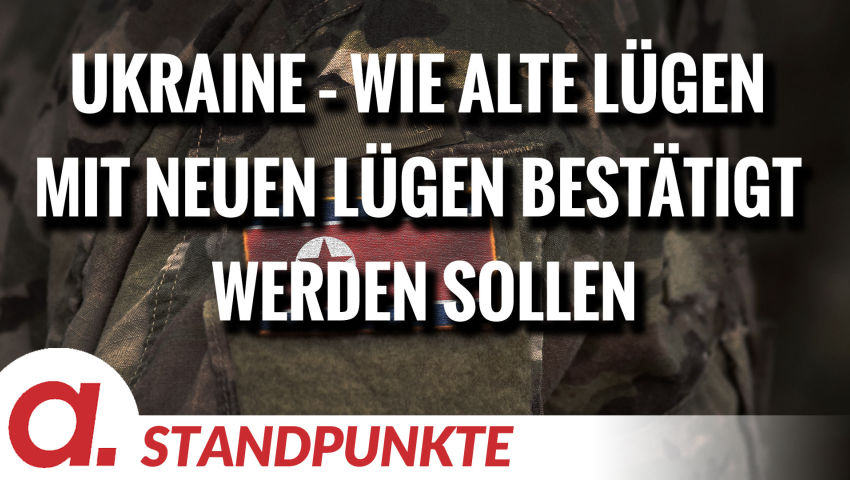 Ukraine – wie alte Lügen mit neuen Lügen bestätigt werden sollen | Von Peter Haisenko