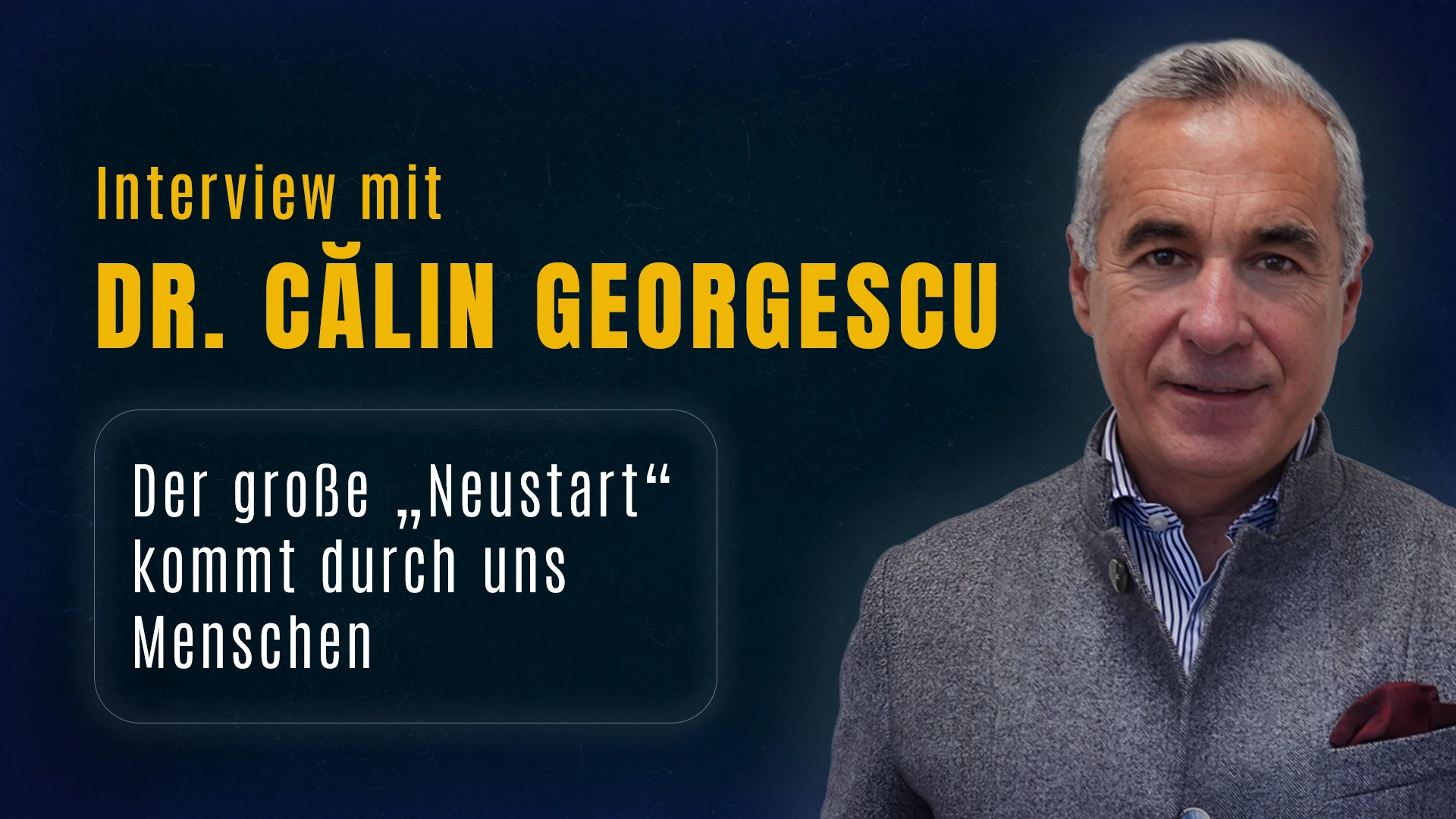 Interview mit Dr. Călin Georgescu: Der große „Neustart“ kommt durch uns Menschen