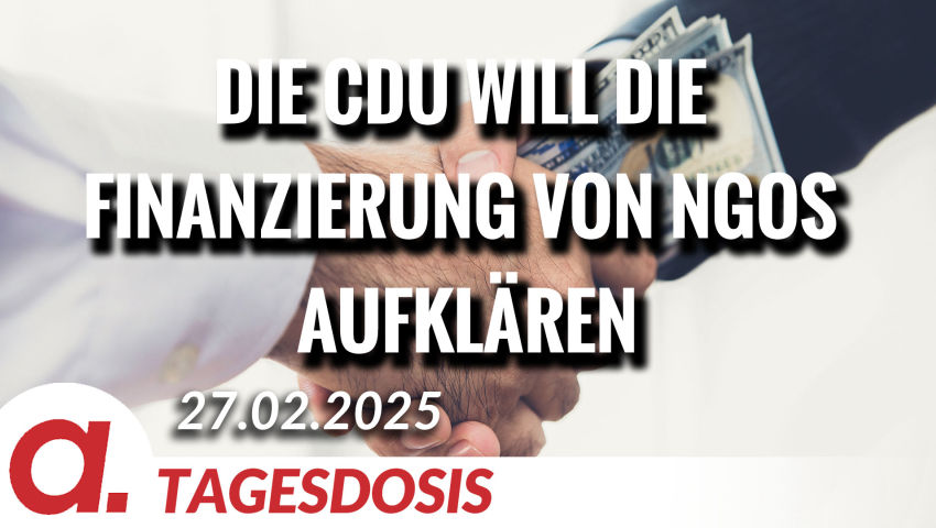 Die CDU will die Finanzierung von NGOs aufklären | Von Thomas Röper