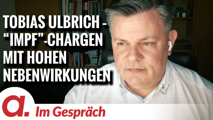 Im Gespräch: Tobias Ulbrich (Schadensträchtige Corona-„Impf“-Chargen)