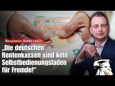 „Die deutschen Rentenkassen sind kein Selbstbedienungsladen für Fremde!“ | Benjamin Nolte (AfD)