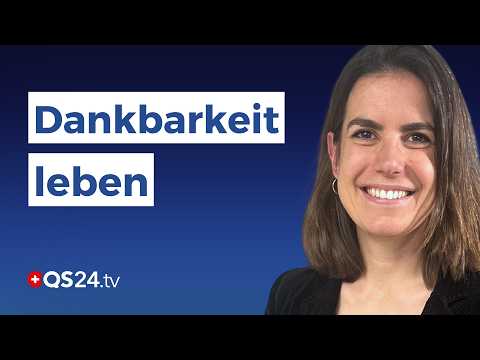 Die transformative Kraft eines dankbaren Herzens! | Sinn des Lebens | QS24 Gesundheitsfernsehen