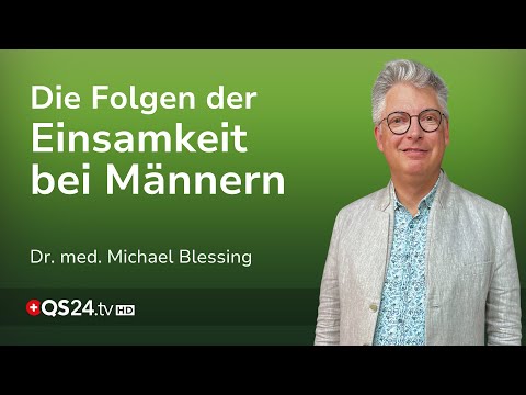 Einsamkeit als Gesundheitsrisiko: Dr. Michael Blessing über die stille Krise der Männer | QS24