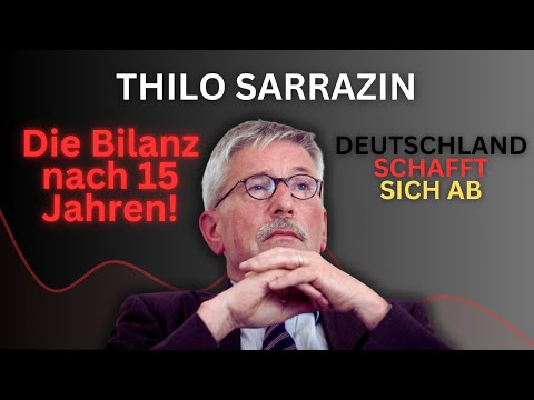 Thilo Sarrazin: Die bittere Bilanz nach 15 Jahren (Deutschland schafft sich ab)