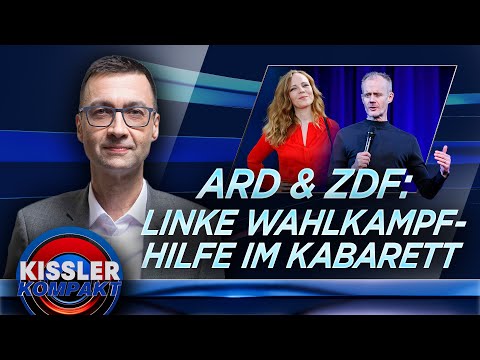 ARD & ZDF: Kabarett oder linke Wahlkampfhilfe? | KISSLER Kompakt