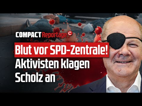 Blut vor SPD-Zentrale! Aktivisten klagen Scholz an