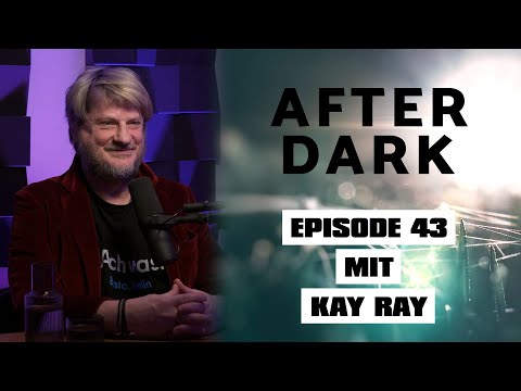 AFTER DARK mit KAY RAY