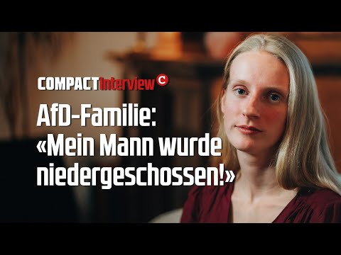 AfD-Familie: «Mein Mann wurde niedergeschossen!»