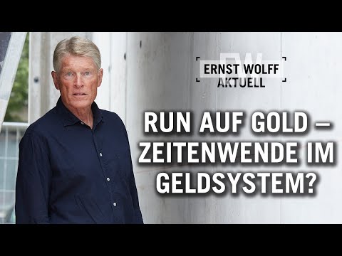 Der aktuelle Run auf Gold – Vorzeichen einer Zeitenwende im Geldsystem? | Ernst Wolff Aktuell