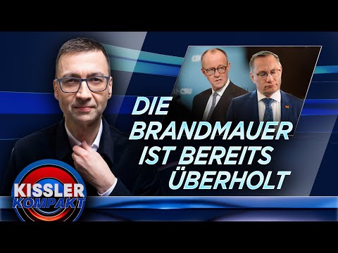 Brandmauer bröckelt: Die Realität überholt CDU und CSU | KISSLER Kompakt