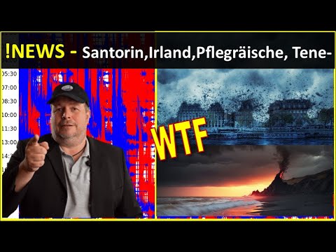 News +++Santorin+++Irland Strom+++Phlegräische Felder+++Teneriffa Vulkan