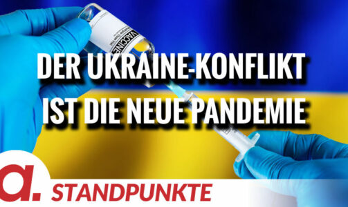Der Ukraine-Konflikt ist die neue Pandemie | Von Uwe Froschauer